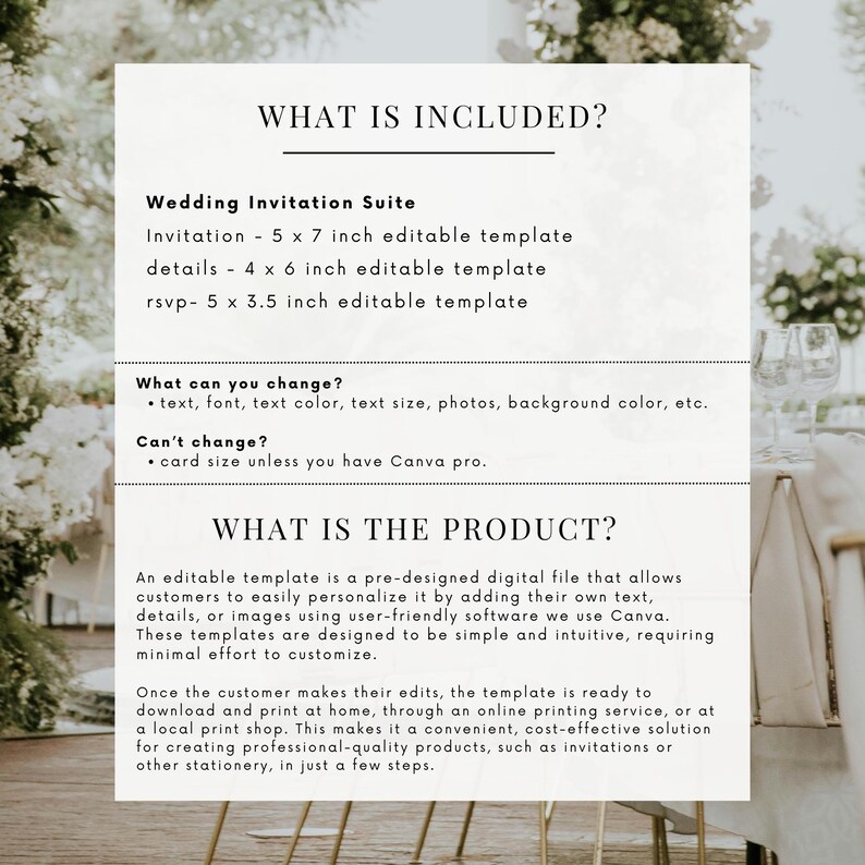 May include: A white and gray text document with the title "What is Included?" and "What is the Product?"  The document describes a wedding invitation suite that includes an invitation, details card, and RSVP card. The document states that the templates are editable and can be customized with text, font, text color, text size, photos, and background color. The document also states that the card size cannot be changed unless the user has Canva Pro.
