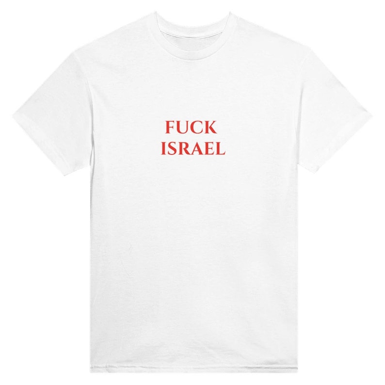 Fuck Israel Shirt Free Palestine Save Gaza No Imperialism Fuck IDF Middle East Arab Men Women Unisex White