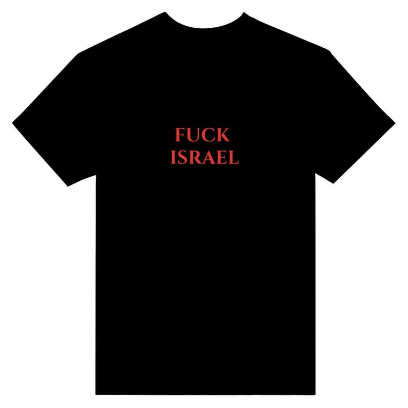 Fuck Israel Shirt Free Palestine Save Gaza No Imperialism Fuck IDF Middle East Arab Men Women Unisex Black