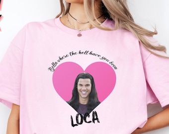Chemise Bella Where The Hell Have You Been Loca, chemise Twilight, Twilight Merch, Twilight Tshirt, chemise Twilight Jacob, Twilight Jacob Merch