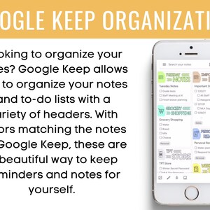 May include: A smartphone displaying the Google Keep app, showcasing organized notes and to-do lists. The app features color-coded headers and various categories for reminders and notes. Text at the top reads "GOOGLE KEEP ORGANIZATION".