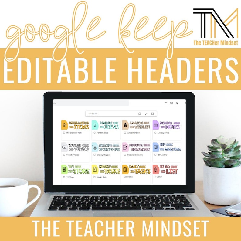 May include: A laptop displays "Google Keep Editable Headers" with various colorful digital sticky notes. The notes are labeled for different categories like "Miscellaneous Items," "Random Ideas," and "To Do List." A coffee cup and a small succulent plant are on the desk.