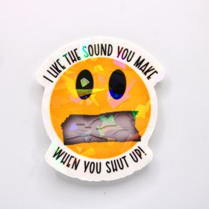 I like the sound you make holographic sticker - smiley face - waterproof and weatherproof