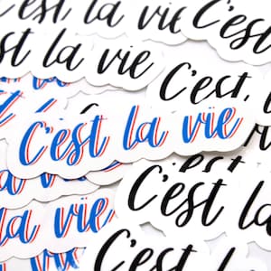 C’est la vie - it’s Life - French - Quote Sticker - 2 options- Waterproof and weatherproof