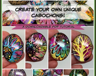 Creating Your Own Unique Glass Cabochons,  A PDF Tutorial, For Jewelry Making, Hand Painted Art Cabs