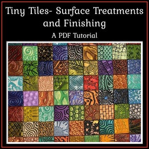 Tiny Textured Tiles, Surface Treatments and Finishing, A Polymer Clay PDF Tutorial, Inchie Tiles