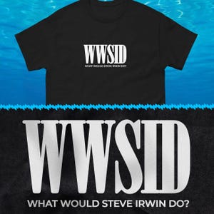 What Would Steve Irwin Do? (WWSID) (WWJD) Steve Irwin