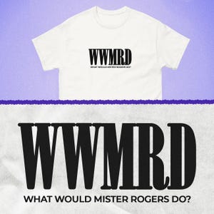 WWMRD Wat zou meneer Rogers doen? (WWJD) Mister Rogers Neighborhood
