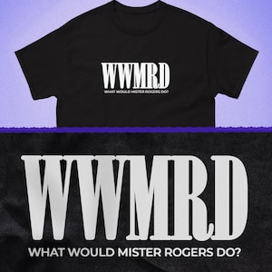 WWMRD What Would Mister Rogers Do? (WWJD) Mister Rogers Neighborhood