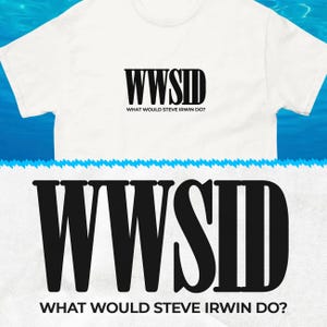What Would Steve Irwin Do? (WWSID) (WWJD) Steve Irwin