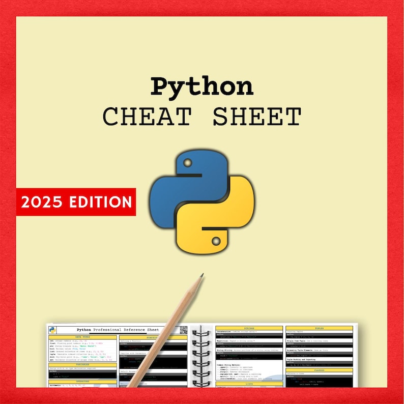 May include: A yellow and blue Python logo with the text "Python CHEAT SHEET 2025 EDITION" above it. A pencil is lying on top of a spiral bound notebook with a cheat sheet for Python programming.