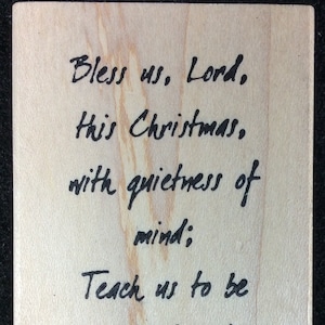 Bless Us, Lord, This Christmas With Quietness Of Mind; Teach Us To Be Patient And Always Be Kind Wood Mounted Rubber Stamp - Just For Fun