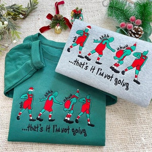 That&#39;s It I&#39;m Not Going Christmas Sweatshirt | Christmas Embroidered Sweatshirt | Christmas Funny Sweatshirt | Christmas Gift