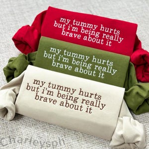 My Tummy Hurts Embroidered Sweatshirt | Funny Embroidered Crewneck |  Anniversary Gift for Her | My Tummy Hurts But I&#39;m Being Really Brave