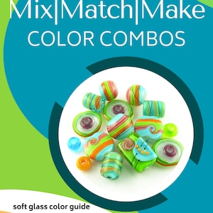 May include: A colorful assortment of glass beads in various shapes and sizes, including swirls, stripes, and dots. The beads are arranged on a white surface and are surrounded by a green and blue background. The text "Mix|Match|Make COLOR COMBOS" is at the top of the image. The text "soft glass color guide by Leslie Deaunne of Beadbijoux" is at the bottom of the image.