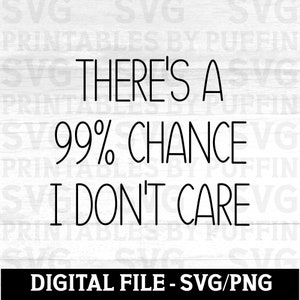 Er is een kans van 99% dat het me niet kan schelen Snarky Svg sarcastisch Svg sarcasme Svg donkere humor Svg Tote Bag Svg koffiemok Svg volwassen humor Png