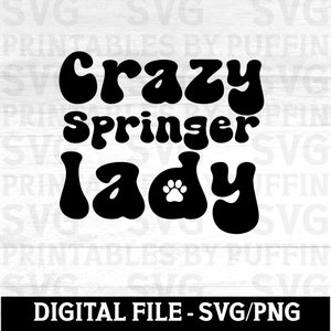 Springer Spaniel Svg, Springer Spaniel, Crazy Dog Lady, Perros Svg, Razas De Perros Svg, Springer, Springer Mom, Dog Mom Svg, Dog Mama Svg