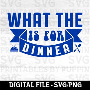 Qu'est-ce que c'est pour le dîner SVG, citation cuisine drôle PNG, humour de cuisine couper fichier, signe de cuisine Cricut, heure du repas SVG, conception de la Silhouette