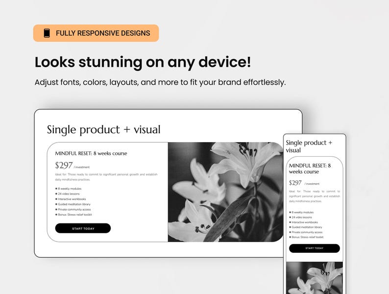 May include: A website mockup showing a black and white image of lilies with text that reads "Single product + visual" and "MINDFUL RESET: 8 weeks course $297". The text "START TODAY" is on a button.