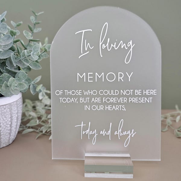 OVERSTOCK SALE ARCH 5x7 In Loving Memory Today and Always Wedding Sign Frosted acrylic with White Lettering