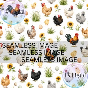 May include: A seamless pattern with watercolour illustrations of chickens, chicks, roosters, sunflowers, eggs, and grass on a white background. The text "SEAMLESS IMAGE" is overlaid. The design includes the text "T & L Digital".