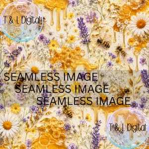 May include: A seamless image featuring bees, honeycombs, and dripping honey. The design includes daisies, lavender, and other wildflowers in yellow, white, and purple hues. The text "SEAMLESS IMAGE" is overlaid on the design.