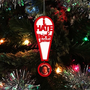 I HATE Uncle Jamie Ornament - Love Actually Movie Quote Ornament - Laser Cut Ornament - Holiday Christmas Gift