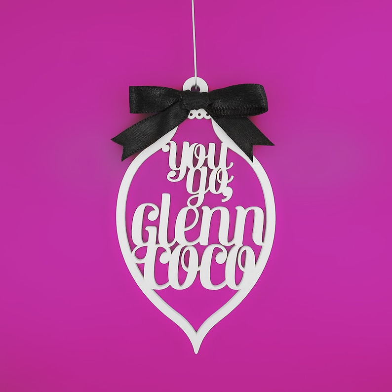 Mean Girls Ornament You Go, Glenn Coco Mean Girls Movie Quote 23 Color Options Laser Cut Acrylic Holiday Decoration Gift Idea image 1