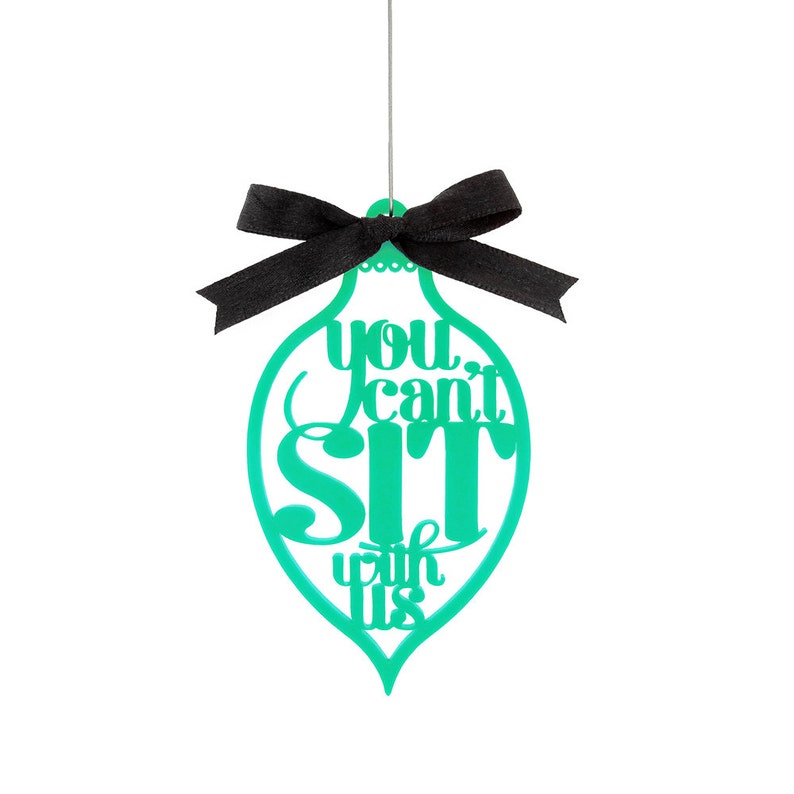 Mean Girls Ornament You Can't Sit With Us Mean Girls Movie Quote 23 Color Options Laser Cut Acrylic Holiday Decoration Gift image 1