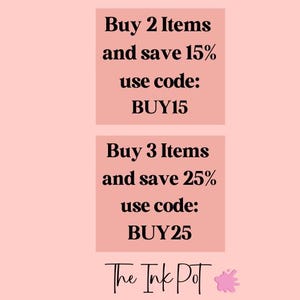 May include: A pink and white graphic with text that reads "Buy 2 Items and save 15% use code: BUY15" and "Buy 3 Items and save 25% use code: BUY25". The graphic also includes the text "The Ink Pot" with a pink ink splatter.