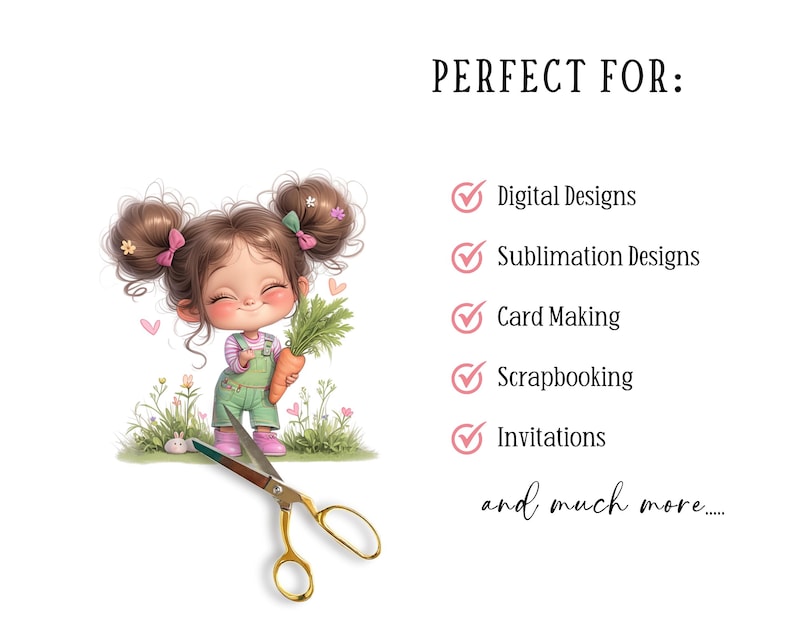 May include: A digital illustration of a girl with brown hair and pink bows holding a carrot and a bunch of green leafy vegetables. The text "PERFECT FOR:" is listed with check marks next to the following: Digital Designs, Sublimation Designs, Card Making, Scrapbooking, Invitations, and much more....