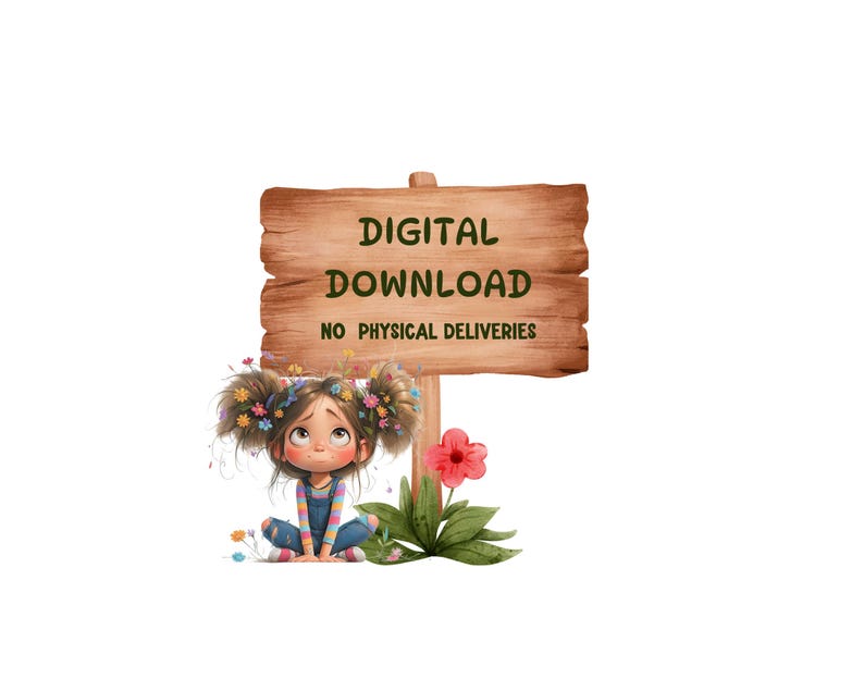 May include: A digital download sign with a cartoon girl with flowers in her hair. The sign reads "Digital Download No Physical Deliveries".