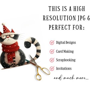 May include: A black and white cat wearing a red and white Santa hat and scarf. The cat is sitting on a white background with a pair of gold scissors. The text "THIS IS A HIGH RESOLUTION JPG & PERFECT FOR: Digital Designs Card Making Scrapbooking Invitations and much more..." is written in black text on a white background.