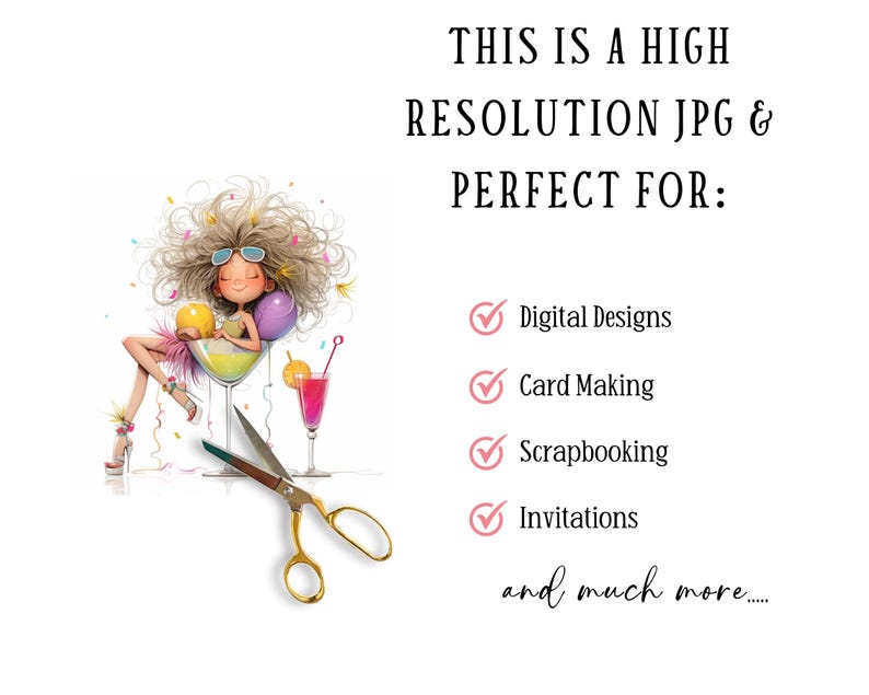 May include: A digital illustration of a cartoon girl with pink hair and sunglasses sitting in a martini glass with colorful balloons. The image includes a pair of gold scissors and the text "THIS IS A HIGH RESOLUTION JPG & PERFECT FOR: Digital Designs Card Making Scrapbooking Invitations and much more..."