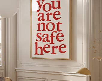 You Are Not Safe Here Poster – Creepy Modern Wall Art, Bold Red Typography, Ironic Elegant Print, Digital Download for Gothic or Dark Decor