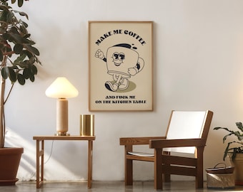 Joyful Coffee Cup Cartoon Make me coffee and fuck me on the kitchen table. Print with Playful Text Digital Poster Printable Wall Art