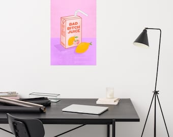 Bad Bitch Juice - Motivational Funny Girl Power Poster