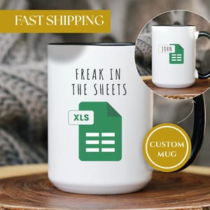 Freak in the Sheets Excel Mug - 11oz & 15oz - Co-Worker Gift Idea, Bosses Day Gift, Funny Mugs