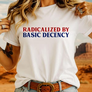 Radicalized by Basic Decency Shirt, Social Justice Activist Shirt, Gift for Socialist, Liberal tees, Retro Groovy Democracy Gift, Socialist