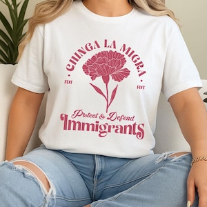 Chinga La Migra Shirt, Abolish Ice Protest Shirt, No Human Is Illegal, Latino Protest Tee, Protect Defend Immigrants Shirt, Social Justice