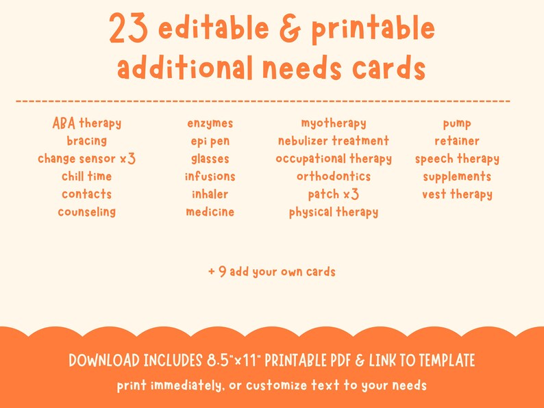 May include: An orange and cream-colored printable PDF with the text "23 editable & printable additional needs cards." The cards cover various therapies and needs, including ABA therapy, speech therapy, and physical therapy. The download includes an 8.5"x11" printable PDF.