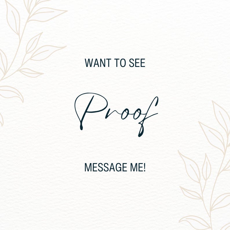 Puede incluir: Fondo color crema con las palabras "WANT TO SEE Proof MESSAGE ME!" en escritura azul oscuro. Delicadas ilustraciones florales beige adornan las esquinas. La imagen tiene una apariencia suave y texturizada.