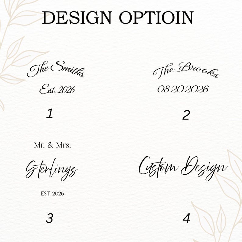 Puede incluir: Un gr&aacute;fico de opciones de dise&ntilde;o con el texto "DESIGN OPTIOIN" en la parte superior. Se presentan cuatro opciones de dise&ntilde;o, cada una con un nombre y una fecha diferentes. Las opciones incluyen "The Smiths Est. 2026", "The Brooks 08.20.2026", "Mr. & Mrs. Sterlings EST. 2026" y "Custom Design".