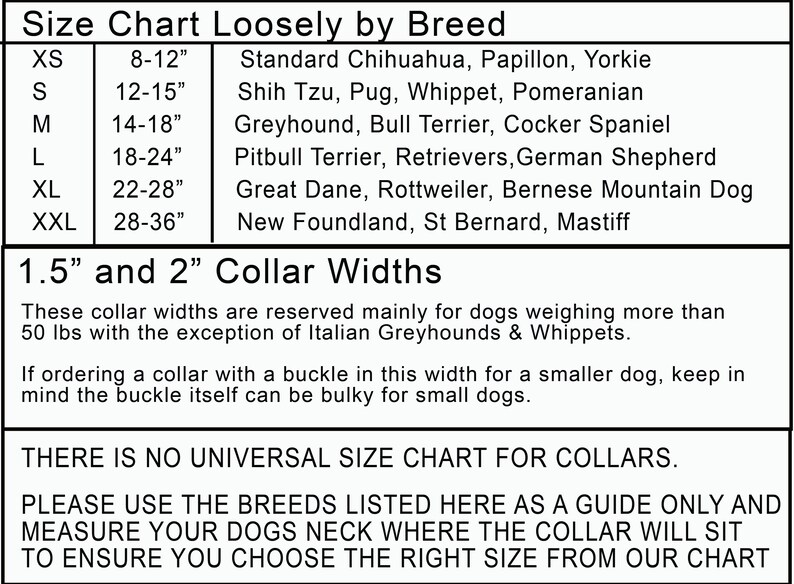 Pode incluir: Um gr&aacute;fico que mostra os tamanhos de coleira para c&atilde;es com base na ra&ccedil;a. O gr&aacute;fico lista os tamanhos de XS a XXL com as medidas de pesco&ccedil;o correspondentes em polegadas. O gr&aacute;fico tamb&eacute;m lista as ra&ccedil;as comuns que se enquadram em cada categoria de tamanho. O gr&aacute;fico inclui o texto "1.5" e "2" Larguras de coleira" e uma nota que indica que essas larguras de coleira s&atilde;o reservadas para c&atilde;es que pesam mais de 50 libras, com exce&ccedil;&atilde;o dos galgos italianos e dos whippets. O gr&aacute;fico tamb&eacute;m inclui o texto "N&Atilde;O EXISTE UM GR&Aacute;FICO DE TAMANHO UNIVERSAL PARA COLEIRAS. POR FAVOR, USE AS RA&Ccedil;AS LISTADAS AQUI COMO UM GUIA SOMENTE E ME&Ccedil;A O PESCO&Ccedil;O DO SEU C&Atilde;O ONDE A COLEIRA FICAR&Aacute; PARA GARANTIR QUE VOC&Ecirc; ESCOLHA O TAMANHO CERTO DO NOSSO GR&Aacute;FICO."