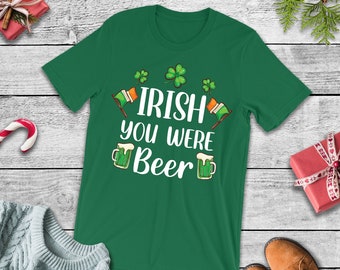 Irish You Were Beer Tshirt, St Patricks Day Tee, St Patricks Day Tee, St Patricks Day Drinking Sweatshirt, Shamrock Shirt, Beer Shirt, Lucky