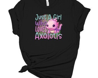 Cute Axolotl T-Shirt, Axolotl Graphic Tees, Kids Axolotl Shirts, Funny Axolotl Tee, Just a girl who loves Axolotl, Gift for Kids