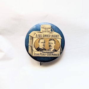 Antique Presidential Political Campaign Pinback Button William McKinley and Teddy Theodore Roosevelt &quot;A Full Dinner Bucket&quot; 1900 Authentic