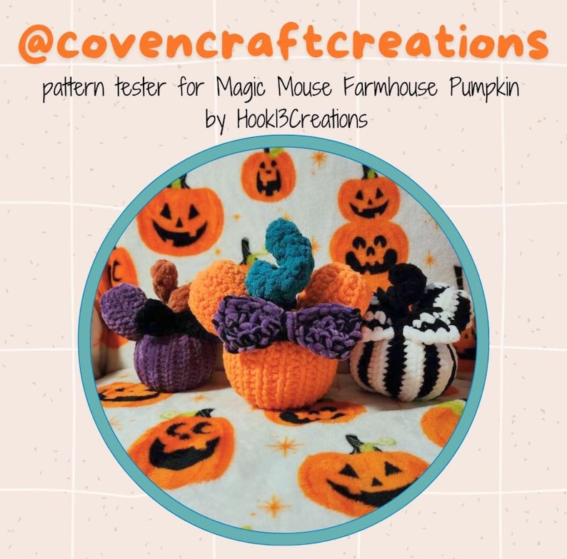 May include: Crocheted pumpkin amigurumi in the shape of Mickey Mouse's head. The pumpkin is orange with a purple bow and teal ears. The background is a white fabric with a pattern of orange pumpkins. The text "@covencraftcreations pattern tester for Magic Mouse Farmhouse Pumpkin by Hookl3Creations" is at the top of the image.