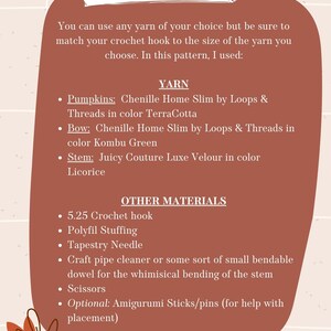 May include: Materials needed for a crochet pumpkin pattern. Yarn colors include Terra Cotta, Kombu Green, and Licorice. Other materials include a 5.25 crochet hook, polyfil stuffing, tapestry needle, craft pipe cleaner, scissors, and optional amigurumi sticks or pins.