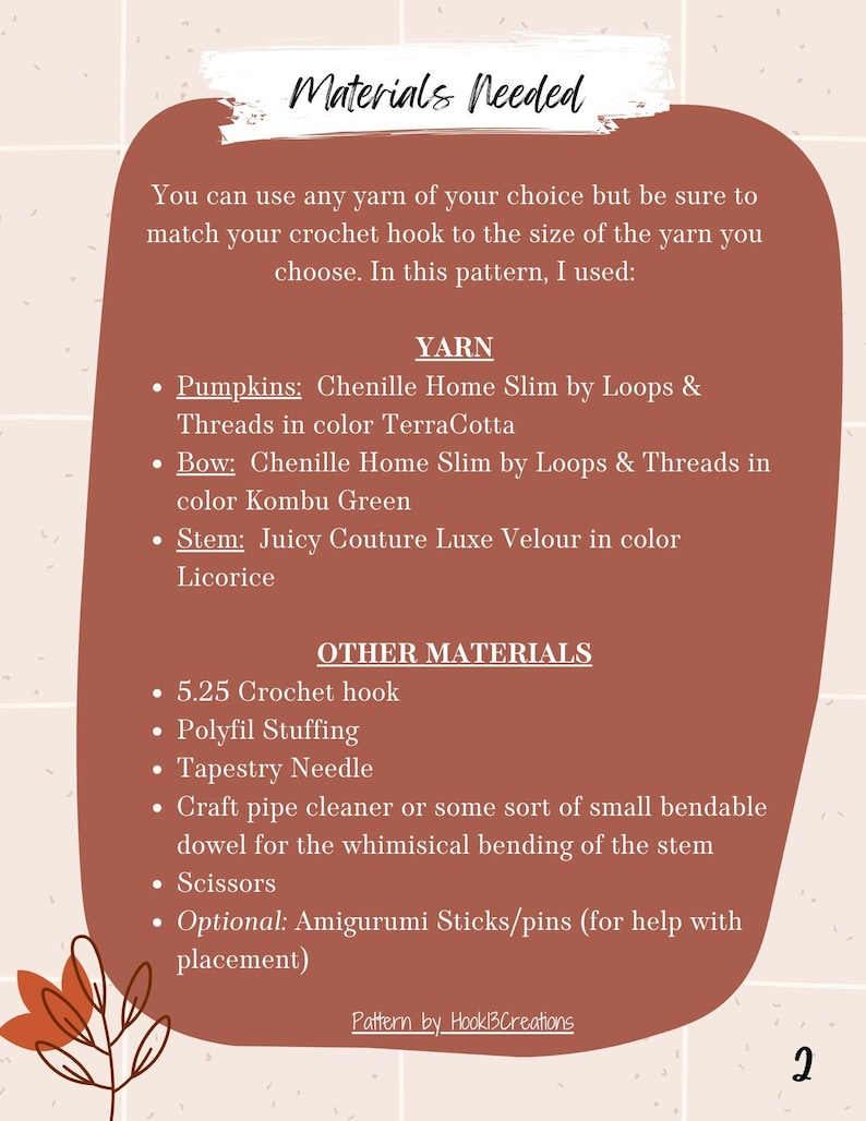 May include: Materials needed for a crochet pumpkin pattern. Yarn colors include Terra Cotta, Kombu Green, and Licorice. Other materials include a 5.25 crochet hook, polyfil stuffing, tapestry needle, craft pipe cleaner, scissors, and optional amigurumi sticks or pins.